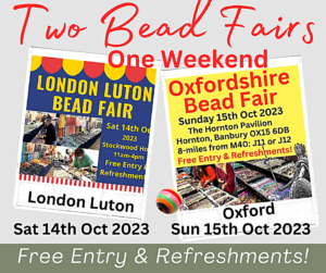 London Luton & Oxford Bead Fairs