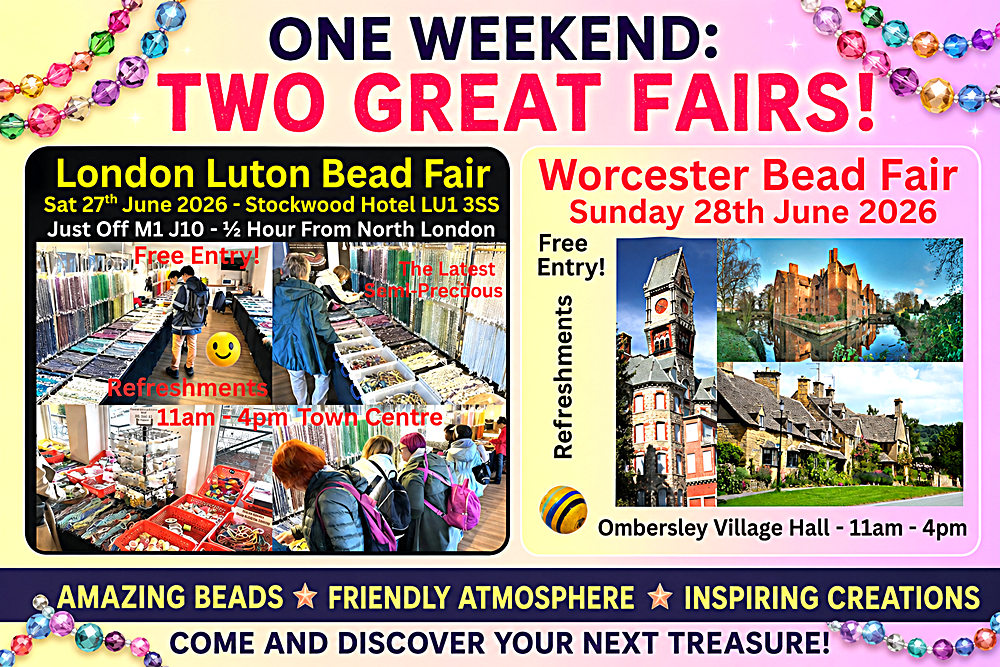 Luton & Worcester Bead Fairs
