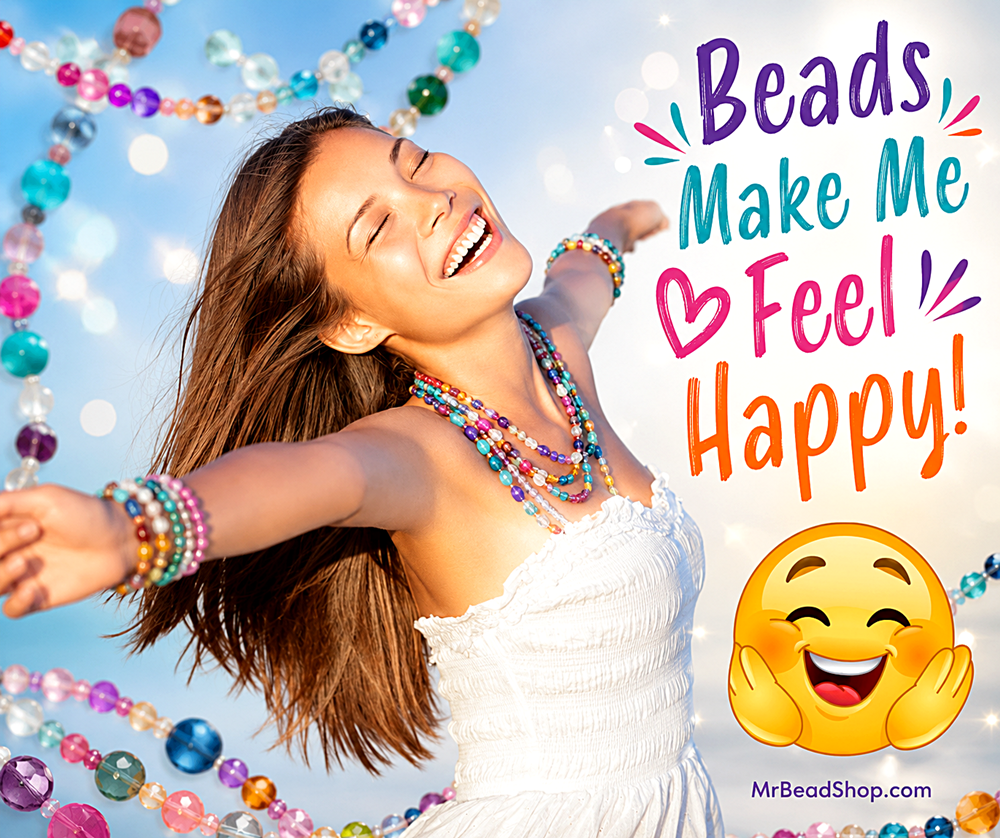Beads Make Me feel Happy!